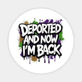 Deported And Now I'm Back Magnet
